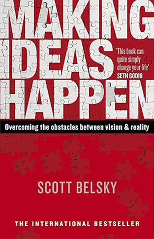 Making Ideas Happen - Overcoming the Obstacles Between Vision and Reality